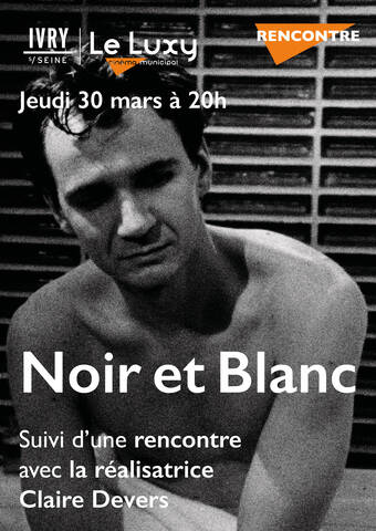 PROJECTION RENCONTRE : Noir et Blanc de Claire Devers